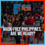 F Files: Mask-free Philippines, are we ready?